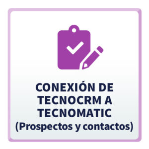 Conexión de TecnoCRM a TecnoMatic (Prospectos y Contactos)