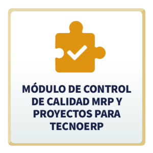 Módulo de Control de Calidad MRP y Proyectos para TecnoERP