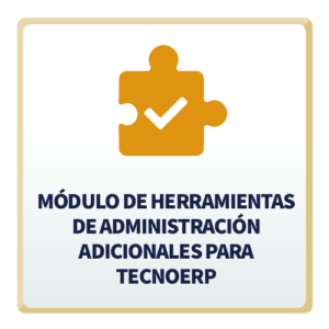 Módulo de Herramientas de Administración Adicionales para TecnoERP