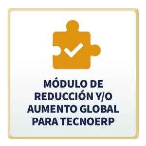 Módulo de Reducción y_o Aumento Global para TecnoERP
