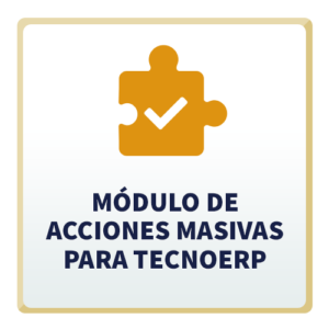 Módulo de Acciones Masivas para TecnoERP